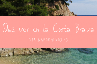 Qué ver en la Costa Brava