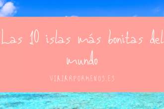 Las 10 islas más bonitas del mundo