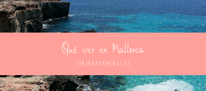 Qué ver en Mallorca