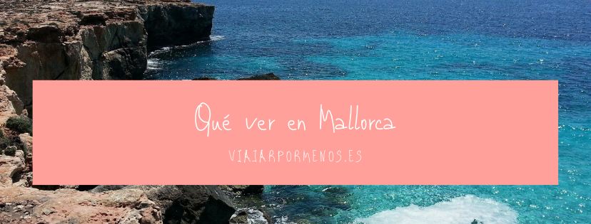 Qué ver en Mallorca