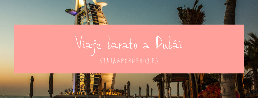 Viaje barato a Dubái