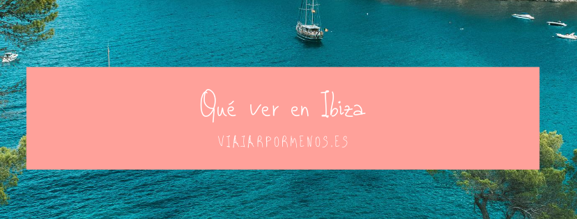 Qué ver en Ibiza