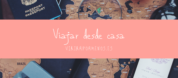 Viajar sin salir de casa
