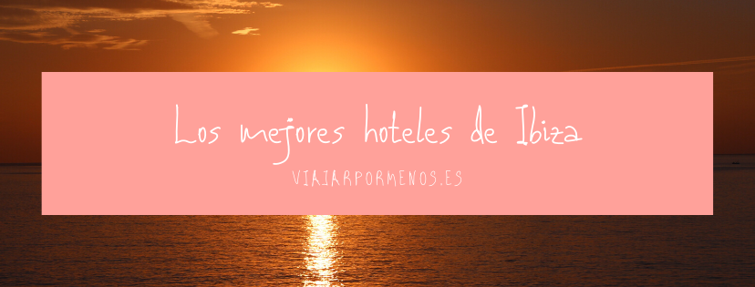 Los mejores hoteles de ibiza