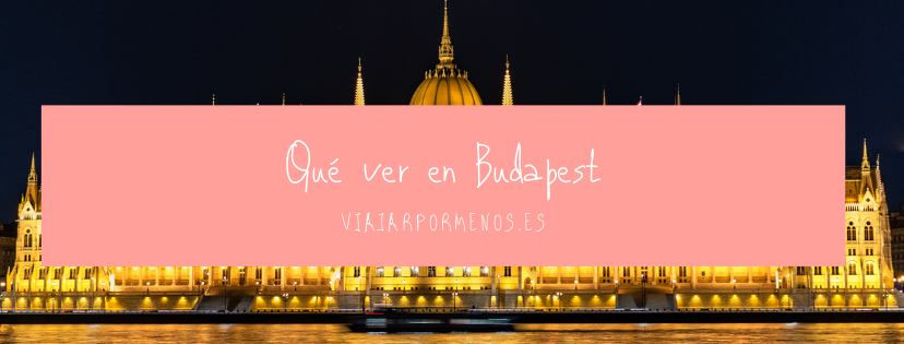 Qué ver en Budapest